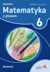 Bild von Matematyka z plusem 6 Ćwiczenia Geometria Wersja A Część 2/3 Szkoła podstawowa