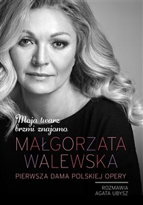 Obrazek Moja twarz brzmi znajomo Małgorzata Walewska Pierwsza dama polskiej opery