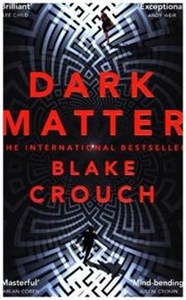 Obrazek Dark Matter The Most Mind-Blowing And Twisted Thriller Of The Year