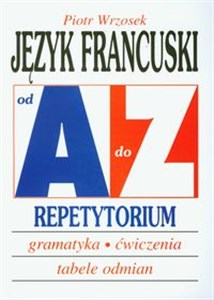 Bild von Język francuski A-Z Repetytorium gramatyka, ćwiczenia, tabele odmian