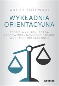 Bild von Wykładnia orientacyjna Teorie wykładni prawa i teoria orientacyjnego badania wykładni operatywnej