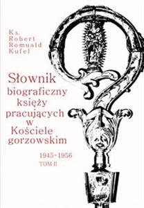 Bild von Słownik biograficzny księży pracujących w Kościele Gorzowskim 1945-1956 Tom 2