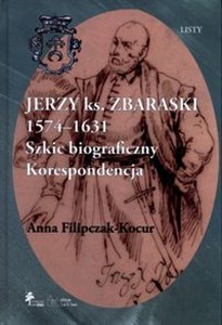 Obrazek Jerzy książę Zbaraski 1574-1631 Szkic biograficzny korespondencja