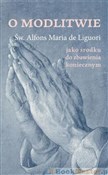 Książka : O modlitwi... - Alfons Maria Liguori