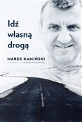 Idź własną... - Marek Kamiński, Joanna Podsadecka - buch auf polnisch 
