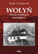Wołyń Mówi... - Marek A. Koprowski - Ksiegarnia w niemczech
