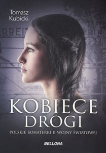 Obrazek Kobiece drogi. Polskie bohaterki II wojny światowej