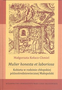 Bild von Mulier honesta et laboriosa. Kobieta w rodzinie chłopskiej późnośredniowiecznej Małopolski