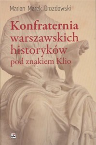 Bild von Konfraternia warszawskich historyków pod znakiem Klio Subiektywne biogramy ucznia i kolegi