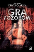 Gra pozoró... - Joanna Opiat-Bojarska -  polnische Bücher
