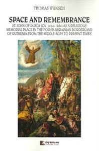 Bild von Space and Remembrance St. John of Dukla (CA. 1414-1484) as a Religious Memorial Place in the Polish-Ukrainian Borderland o