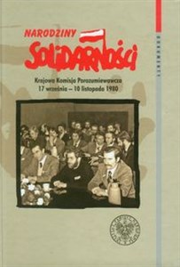 Obrazek Narodziny Solidarności Krajowa Komisja Porozumiewawcza 17 września - 10 listopada 1980