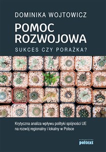 Bild von Pomoc rozwojowa sukces czy porażka Krytyczna analiza wpływu polityki spójności UE na rozwój regionalny i lokalny w Polsce