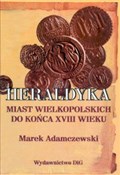 Heraldyka ... - Marek Adamczewski -  fremdsprachige bücher polnisch 