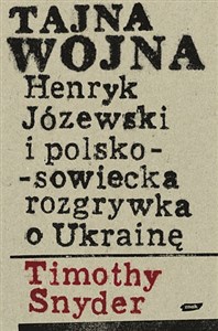 Bild von Tajna wojna Henryk Józewski i polsko sowiecka rozgrywka o Ukrainę