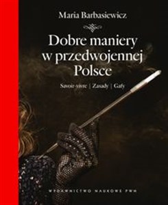 Bild von Dobre maniery w przedwojennej Polsce Savoir-vivre - Zasady - Gafy