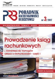 Obrazek Prowadzenie ksiąg rachunkowych-komentarz do wymogów ustawy o rachunkowości-cz.I Poradnik Rachunkowości Budżetowej 3/2017