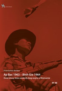 Bild von Ap Bac 1963 Binh Gia 1964. Dwie bitwy które zmieniły bieg II wojny indochińskiej