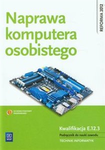 Bild von Naprawa komputera osobistego Kwalifikacja E.12.3 Podręcznik do nauki zawodu technik informatyk