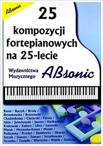 Bild von 25 kompozycji fortepianowych na 25-lecie ABSONIC