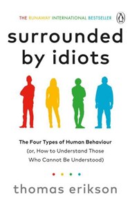 Obrazek Surrounded by Idiots The Four Types of Human Behaviour (or, How to Understand Those Who Cannot Be Understood)