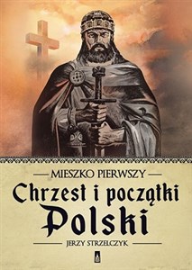 Bild von Mieszko Pierwszy. Chrzest i początki Polski