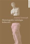 Historiogr... - Joanna Szewczyk -  fremdsprachige bücher polnisch 
