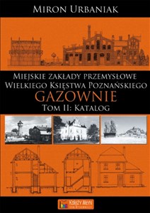 Bild von Gazownie Tom 2 Katalog Miejskie Zakłady Przemysłowe Wielkiego Księstwa Poznańskiego