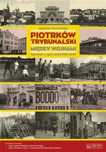 Bild von Piotrków Trybunalski między wojnami. Opowieść o życiu miasta 1918-1939