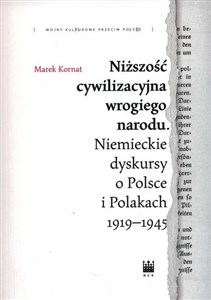 Bild von Niższość cywilizacyjna wrogiego narodu. Niemieckie dyskursy o Polsce i Polakach 1919–1945
