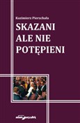 Skazani al... - Kazimierz Pierzchała -  Książka z wysyłką do Niemiec 