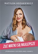 Książka : Złe matki ... - Matylda Kozakiewicz