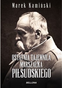 Obrazek Ostatnia tajemnica marszałka Piłsudskiego
