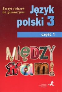 Obrazek Między nami Język polski 3 Zeszt ćwiczeń Część 1 Gimnazjum
