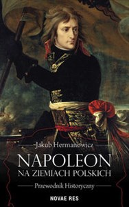 Bild von Napoleon na ziemiach polskich Przewodnik historyczny