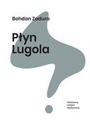 Polska książka : Płyn Lugol... - Bohdan Zadura