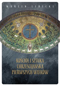 Bild von Kościół i sztuka chrześcijańska pierwszych wieków