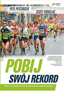 Bild von Pobij swój rekord Skuteczne treningi od 5 km do maratonu dla ambitnych biegaczy