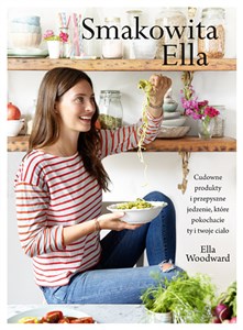 Obrazek Smakowita Ella Cudowne produkty i przepyszne jedzenie, które pokochacie ty i twoje ciało