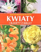 Polska książka : Kwiaty i b... - Agnieszka Bojrakowska-Przeniosło