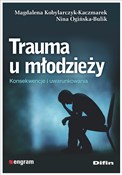 Zobacz : Trauma u m... - Magdalena Kobylarczyk-Kaczmarek, Nina Ogińska-Bulik