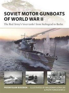 Obrazek Soviet Motor Gunboats of World War II The Red Army's 'river tanks' from Stalingrad to Berlin