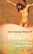 Pragnę Roz... - Marie-Dominique Philippe -  polnische Bücher