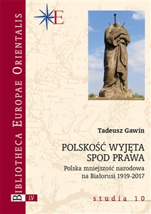 Bild von Polskość wyjęta spod prawa Polska mniejszość narodowa na Białorusi 1919-2017
