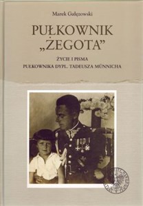 Bild von Pułkownik Żegota Życie i pisma pułkownika dypl. Tadeusza Munnicha