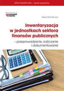Obrazek Inwentaryzacja w jednostkach sektora finansów publicznych przeprowadzanie, rozliczanie i dokumentowanie