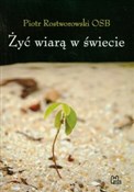 Żyć wiarą ... - Piotr Rostworowski -  polnische Bücher