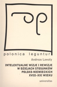 Bild von Intelektualne wizje i rewizje w dziejach stosunków polsko-niemieckich XVIII-XXI wieku