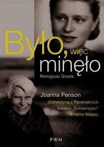 Bild von Było więc minęło Joanna Penson dziewczyna z Ravensbruck kobieta "Solidarności" lekarka Wałęsy