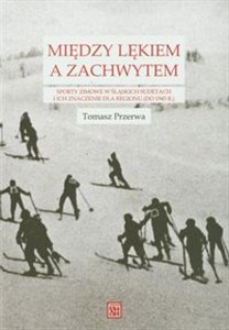 Bild von Między lękiem a zachwytem Sporty zimowe w śląskich Sudetach i ich znaczenie dla regionu  (do 1945 r.)